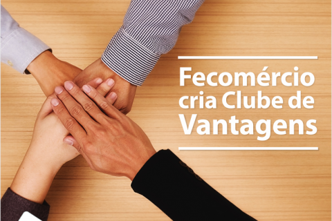Fecomércio RJ cria Clube de Vantagens