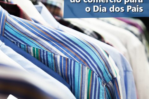 Dia dos Pais tem horário diferenciado no comércio e movimento deve injetar R$ 1,3 bilhão na economia