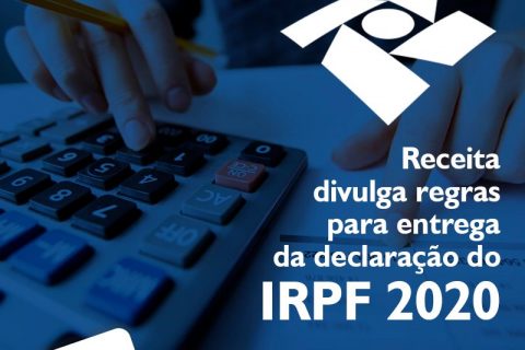 Divulgadas regras sobre a entrega da declaração do IR Pessoa Física 2020