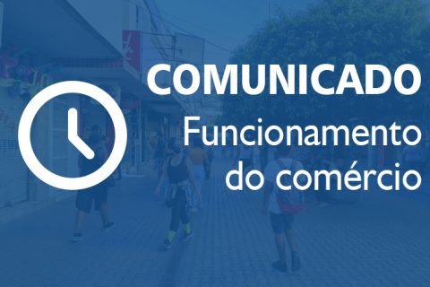 COMUNICADO – Horário de funcionamento do Comércio