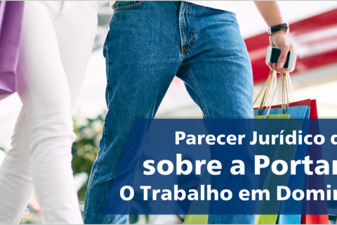 Parecer Jurídico da Fecomércio-RJ sobre a Portaria Nº 1.809 O Trabalho em Domingos e Feriados
