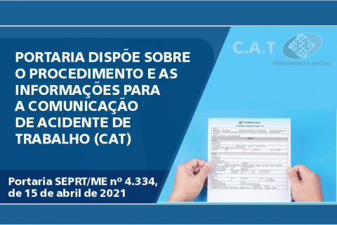 PORTARIA DISPÕE SOBRE O PROCEDIMENTO E AS INFORMAÇÕES PARA A COMUNICAÇÃODE ACIDENTE DE TRABALHO (CAT)