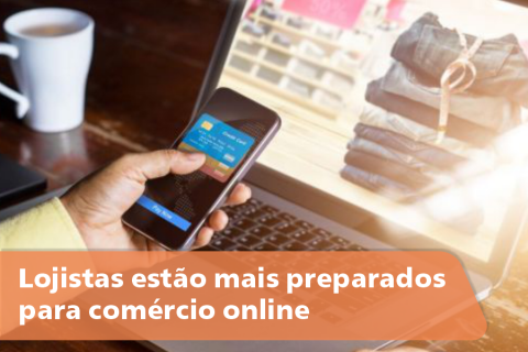 Lojistas estão mais preparados para comércio online