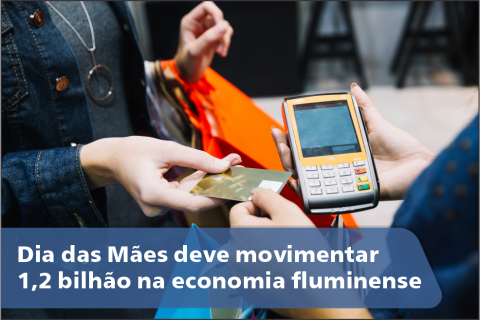 Dia das Mães deve movimentar 1,2 bilhão na economia fluminense