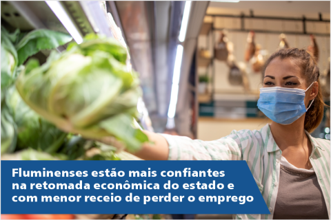 Fluminenses estão mais confiantes na retomada econômica do estado e com menor receio de perder o emprego