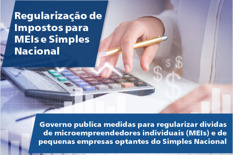 Governo publica medidas para regularizar dívidas de MEIs e de pequenas empresas optantes do Simples Nacional