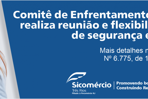 Comitê de Enfrentamento à Covid-19 realiza reunião e flexibiliza medidas de segurança em Três Rios