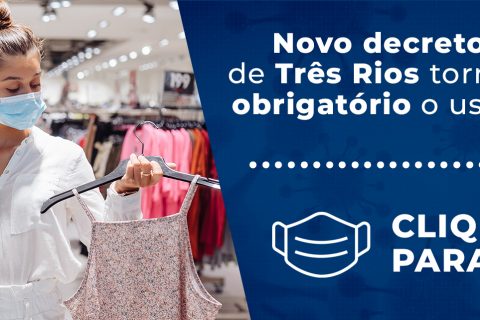 Novo decreto da prefeitura de Três Rios torna novamente obrigatório o uso de máscara