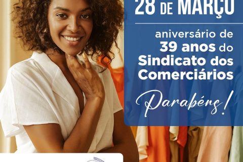 Sindicato dos Comerciários completa 39 anos de fundação no dia 28 de março.