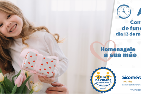 Horário de funcionamento do Comércio no dia 13 de maio de 2023 – véspera do Dia das Mães