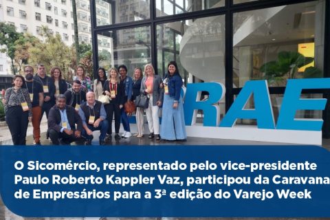 Sicomércio participa da Caravana de Empresários para a 3ª edição do Varejo Week