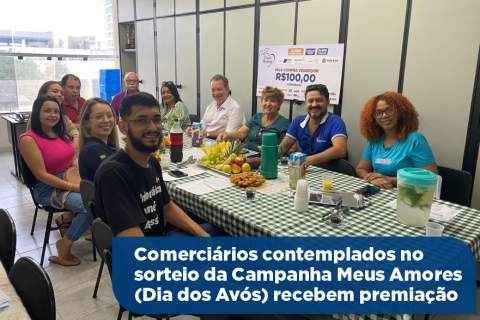 Comerciários contemplados no sorteio da Campanha Meus Amores (Dia dos Avós) recebem premiação