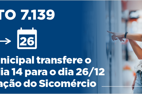 Governo Municipal transfere o feriado do dia 14/12/23 para o dia 26/12/23 após solicitação do Sicomércio