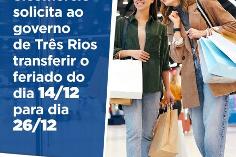 Sicomércio Três Rios solicita transferência do feriado do dia 14/12