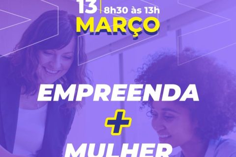 Empreenda + Mulher retorna no dia 13 de março