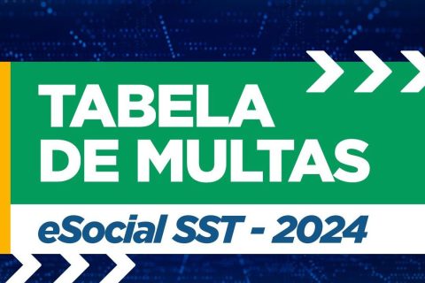 Confira tabela de multas atualizada do eSocial SST 2024
