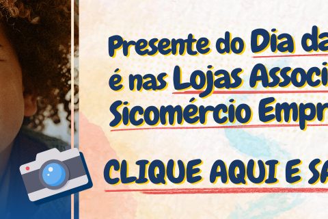 Promoção Presente do Dia das Crianças é nas Lojas Associadas ao Sicomércio Empresarial